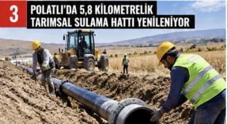 POLATLI’DA 5,8 KİLOMETRELİK TARIMSAL SULAMA HATTI YENİLENİYOR